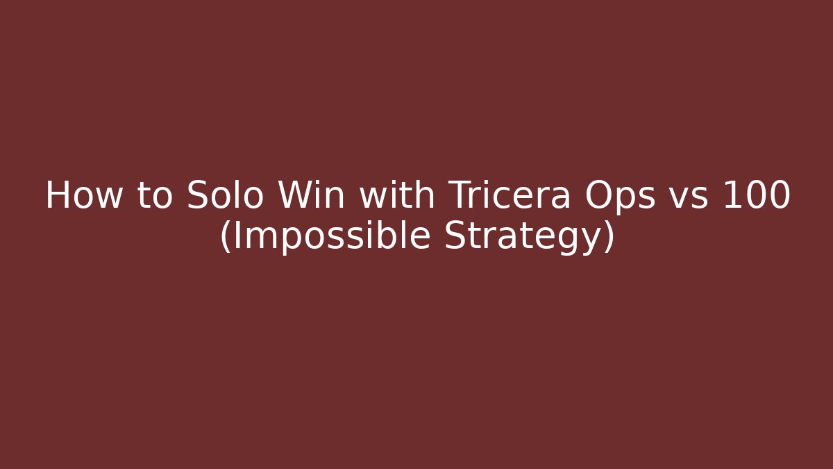 How to Solo Win with Tricera Ops vs 100 (Impossible Strategy)