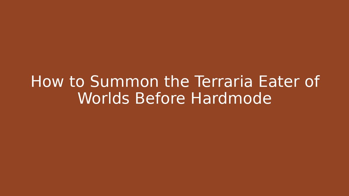 How to Summon the Terraria Eater of Worlds Before Hardmode