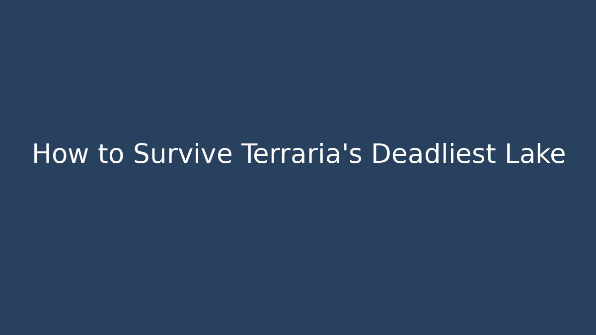 How to Survive Terraria's Deadliest Lake