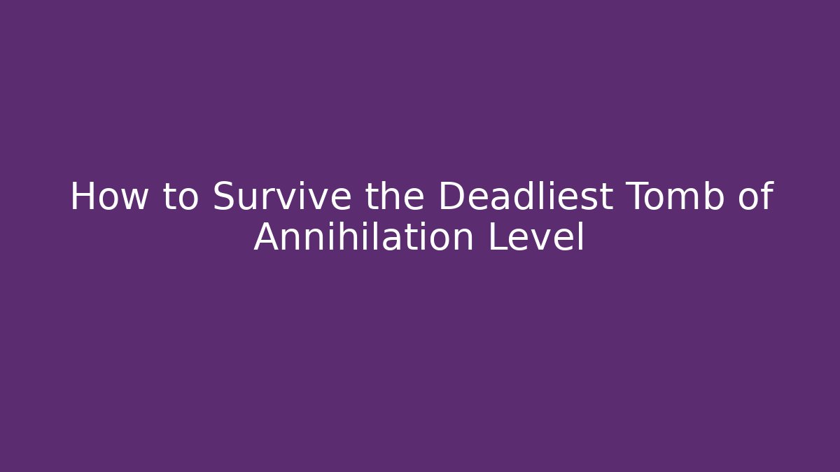How to Survive the Deadliest Tomb of Annihilation Level