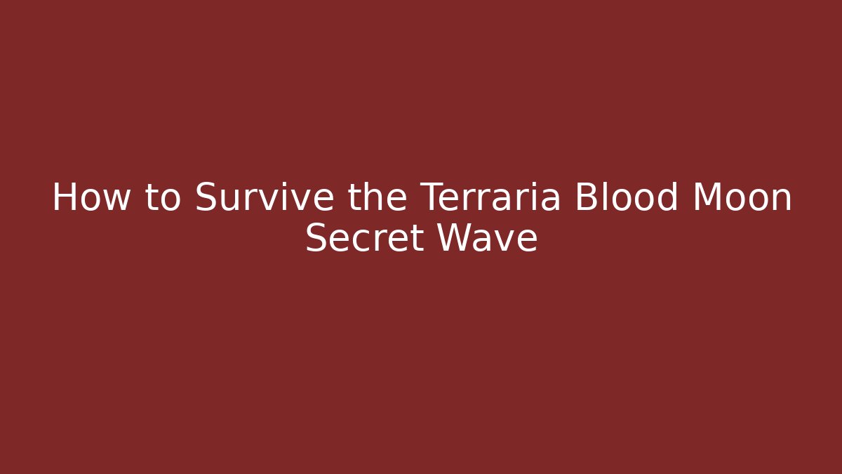 How to Survive the Terraria Blood Moon Secret Wave