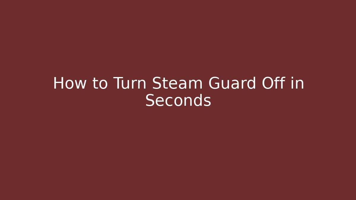 How to Turn Steam Guard Off in Seconds