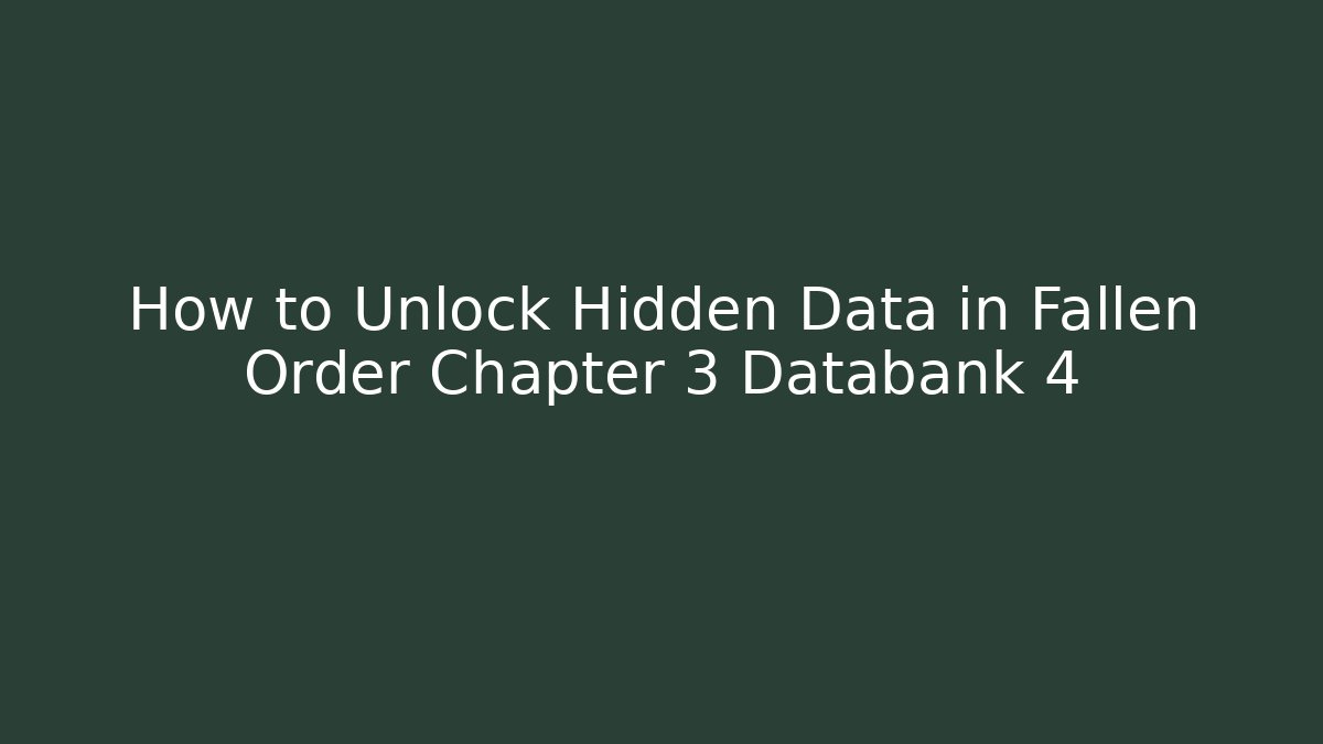 How to Unlock Hidden Data in Fallen Order Chapter 3 Databank 4