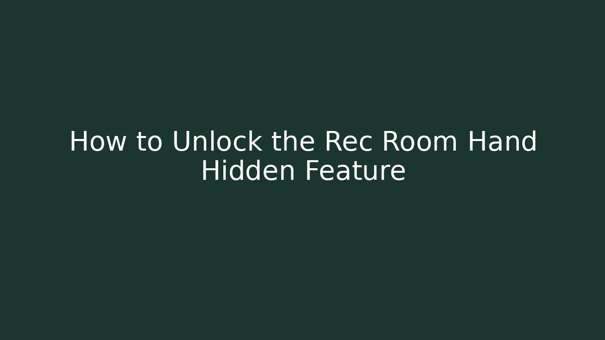 How to Unlock the Rec Room Hand Hidden Feature