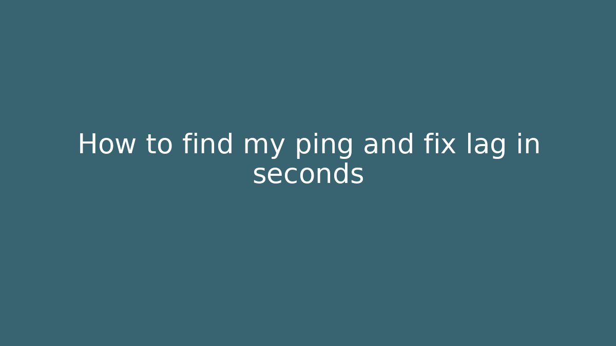 How to find my ping and fix lag in seconds