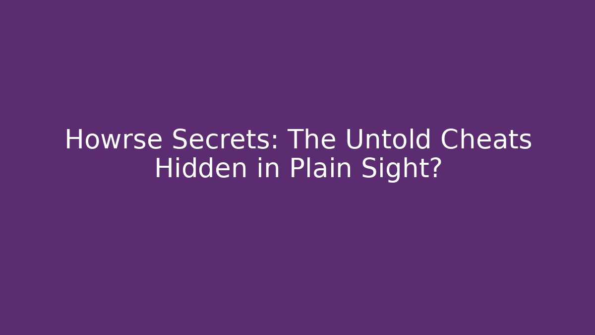 Howrse Secrets: The Untold Cheats Hidden in Plain Sight?