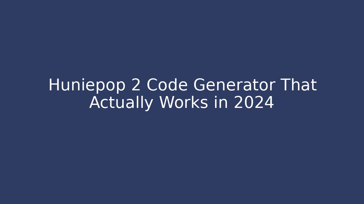 Huniepop 2 Code Generator That Actually Works in 2024 - The Family Holidays