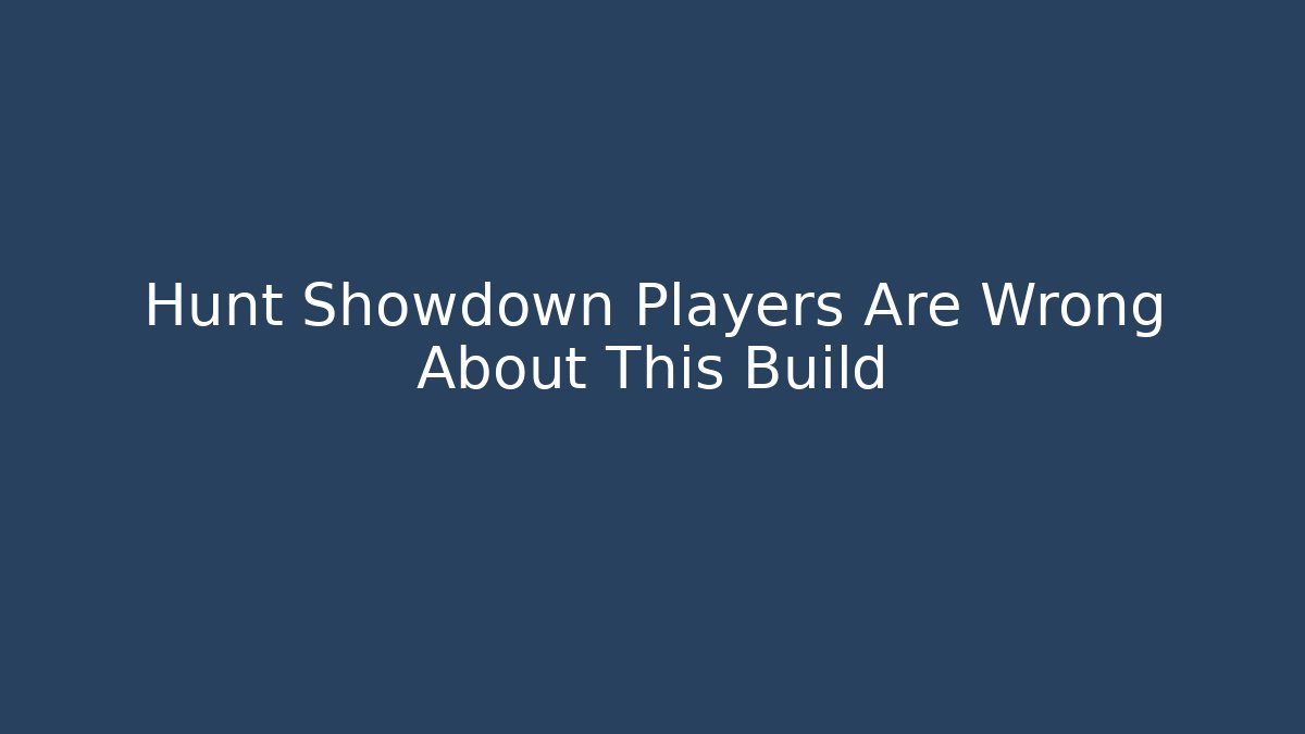 Hunt Showdown Players Are Wrong About This Build