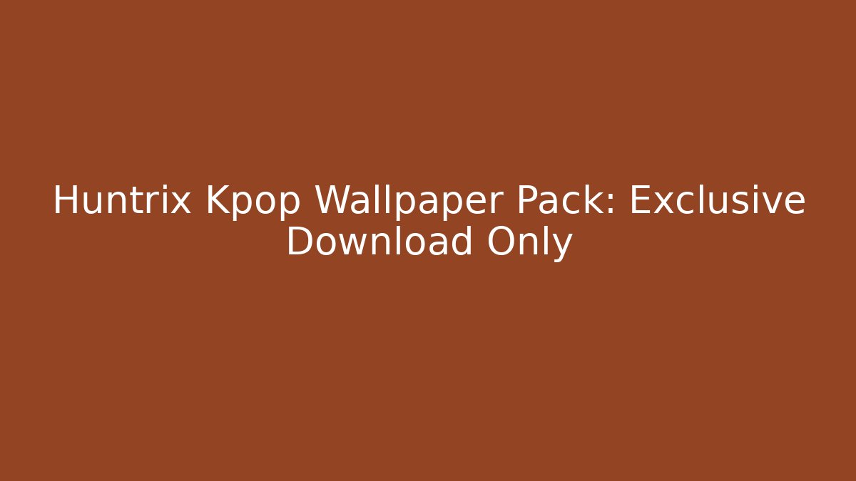Huntrix Kpop Wallpaper Pack: Exclusive Download Only
