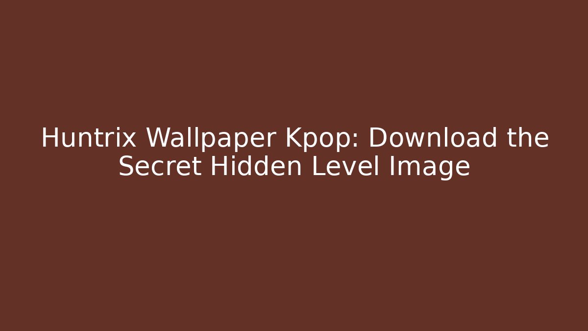 Huntrix Wallpaper Kpop: Download the Secret Hidden Level Image