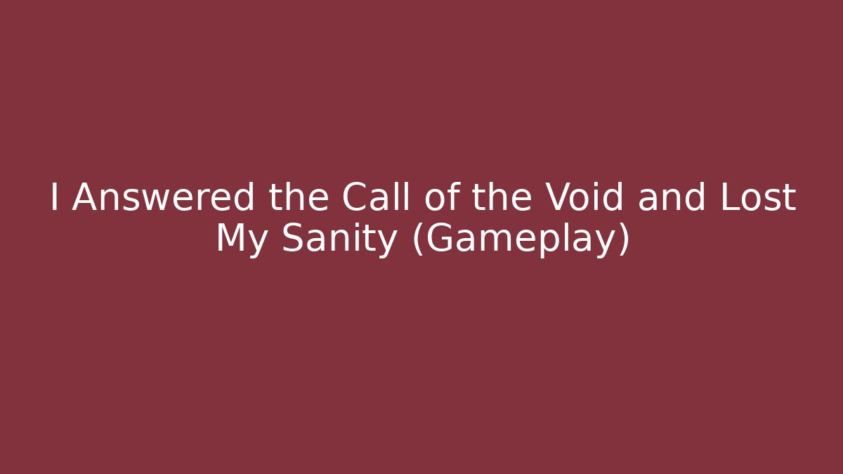 I Answered the Call of the Void and Lost My Sanity (Gameplay) - The Family Holidays