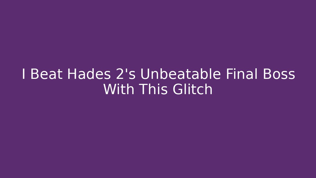 I Beat Hades 2's Unbeatable Final Boss With This Glitch