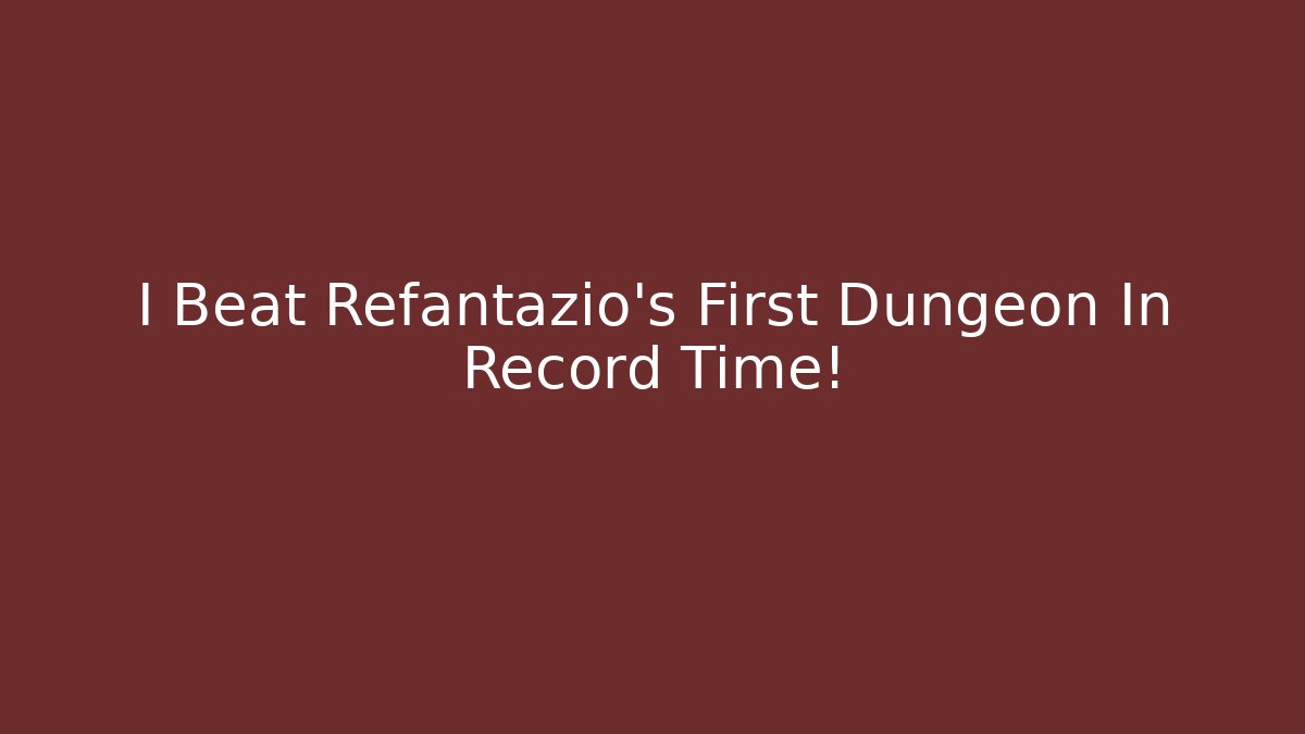 I Beat Refantazio's First Dungeon In Record Time!