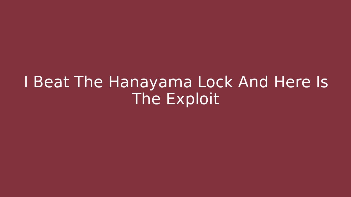 I Beat The Hanayama Lock And Here Is The Exploit