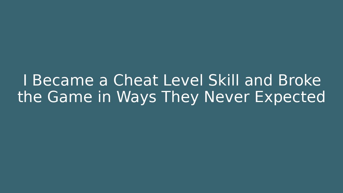 I Became a Cheat Level Skill and Broke the Game in Ways They Never Expected - The Family Holidays