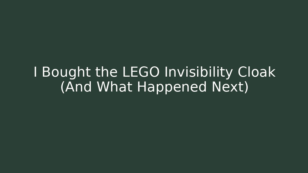I Bought the LEGO Invisibility Cloak (And What Happened Next)