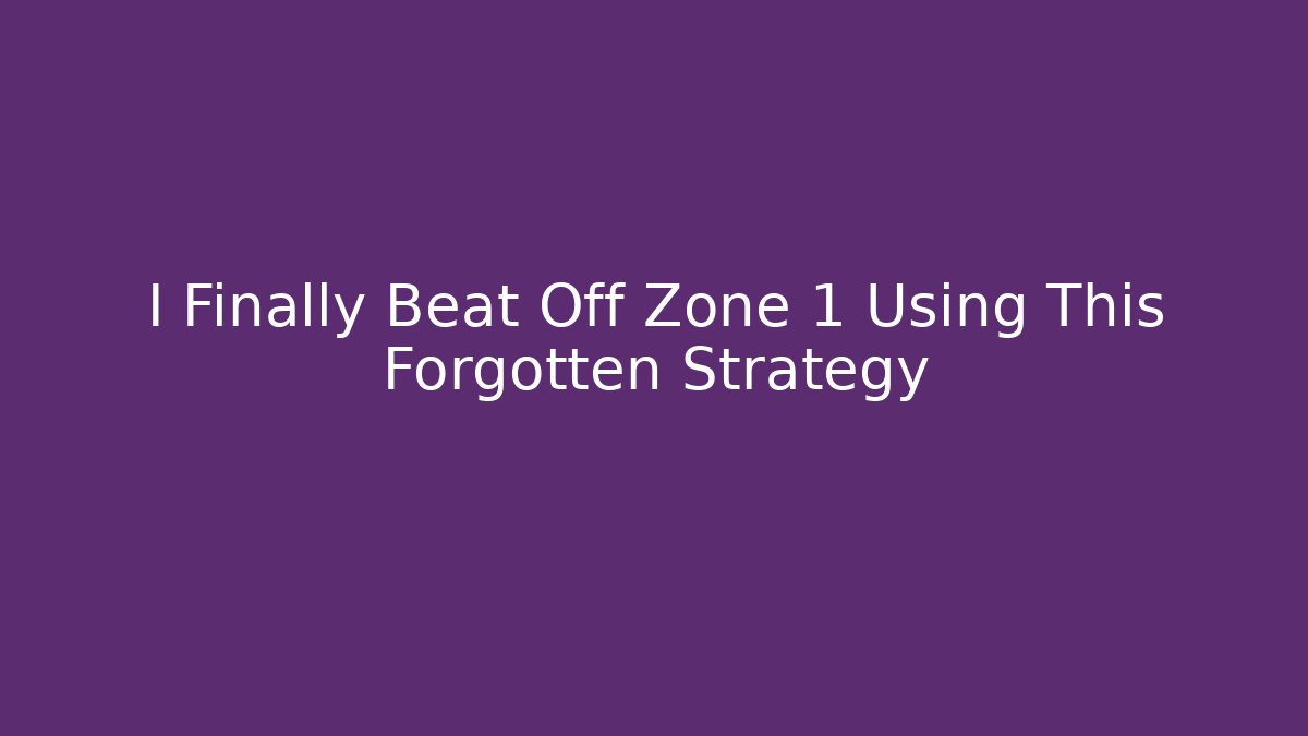 I Finally Beat Off Zone 1 Using This Forgotten Strategy