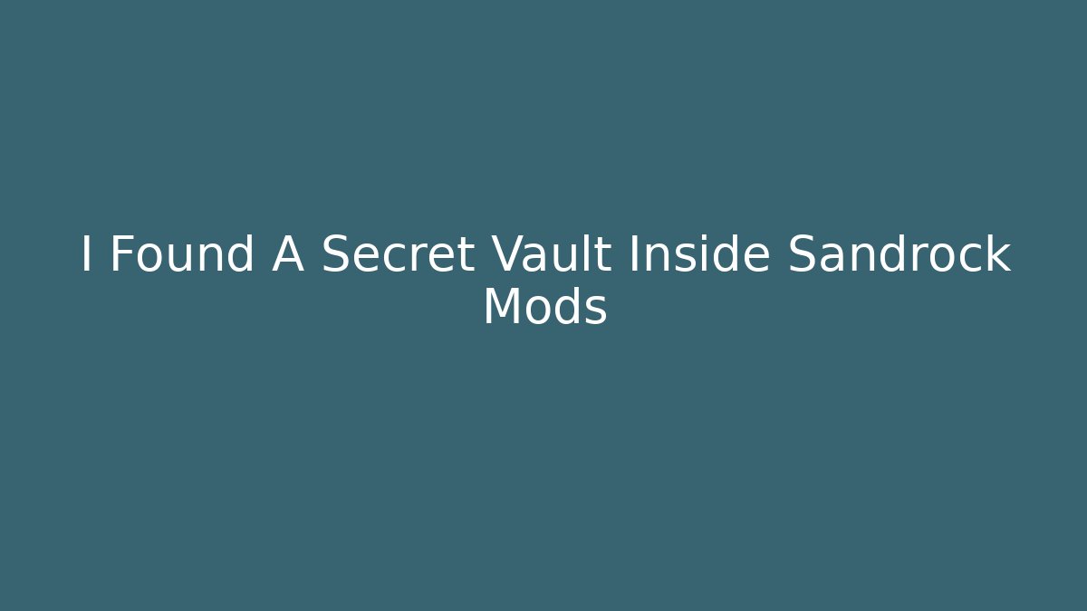 I Found A Secret Vault Inside Sandrock Mods
