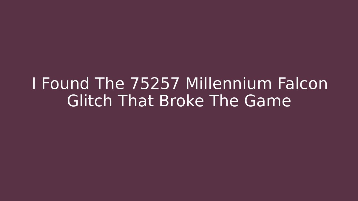I Found The 75257 Millennium Falcon Glitch That Broke The Game