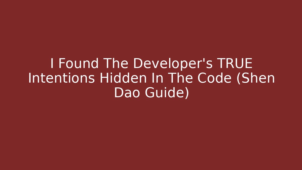 I Found The Developer's TRUE Intentions Hidden In The Code (Shen Dao Guide)