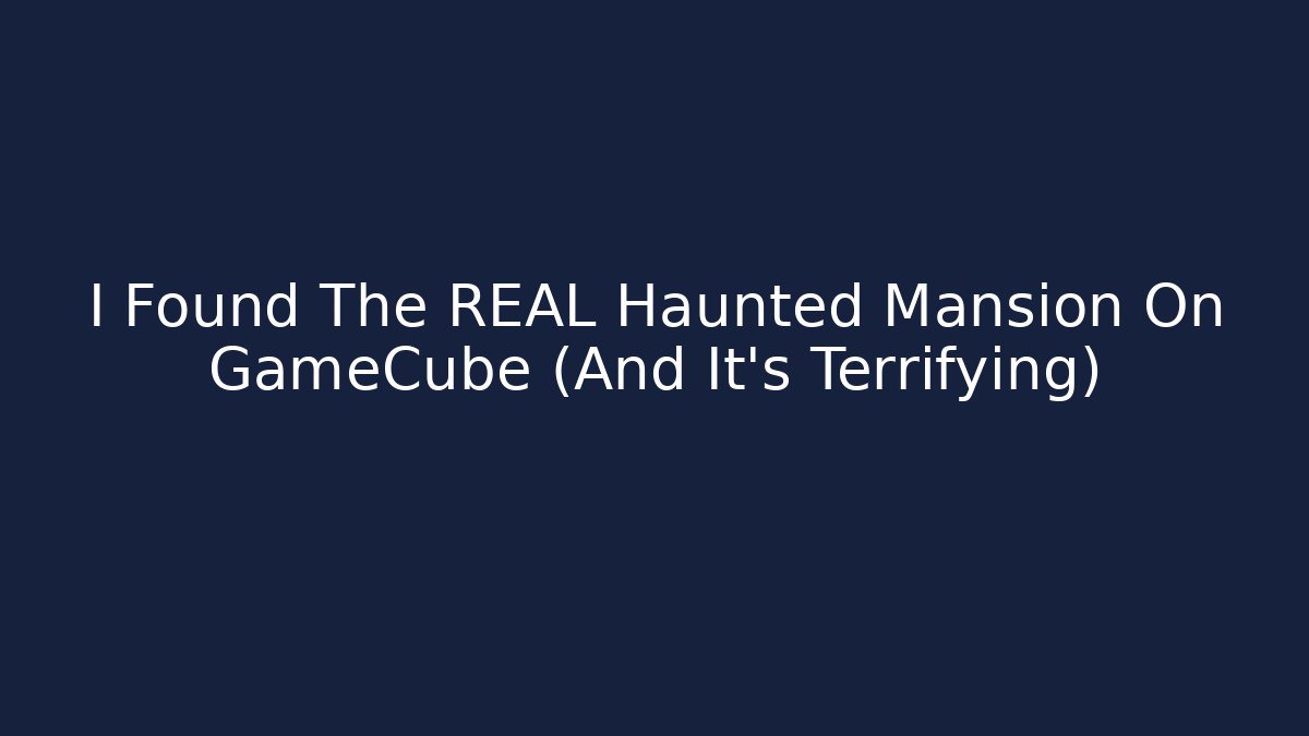 I Found The REAL Haunted Mansion On GameCube (And It's Terrifying)