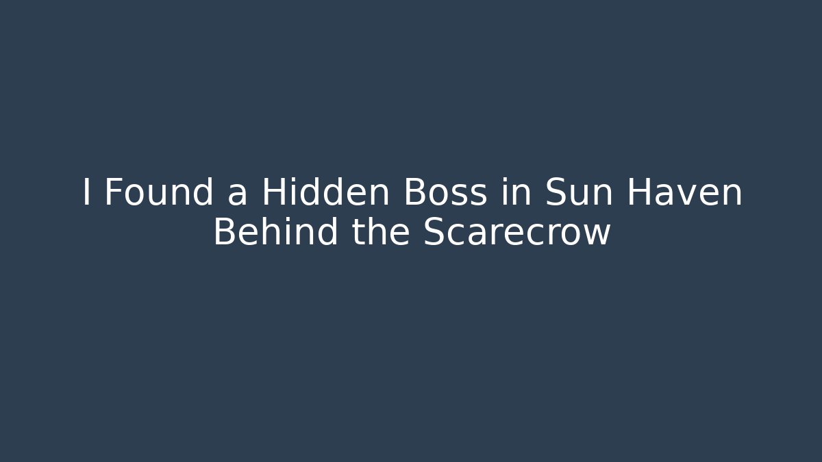 I Found a Hidden Boss in Sun Haven Behind the Scarecrow