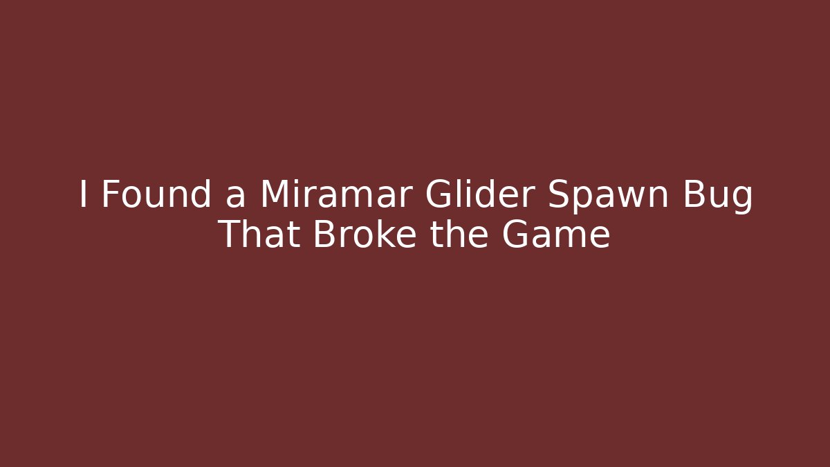 I Found a Miramar Glider Spawn Bug That Broke the Game