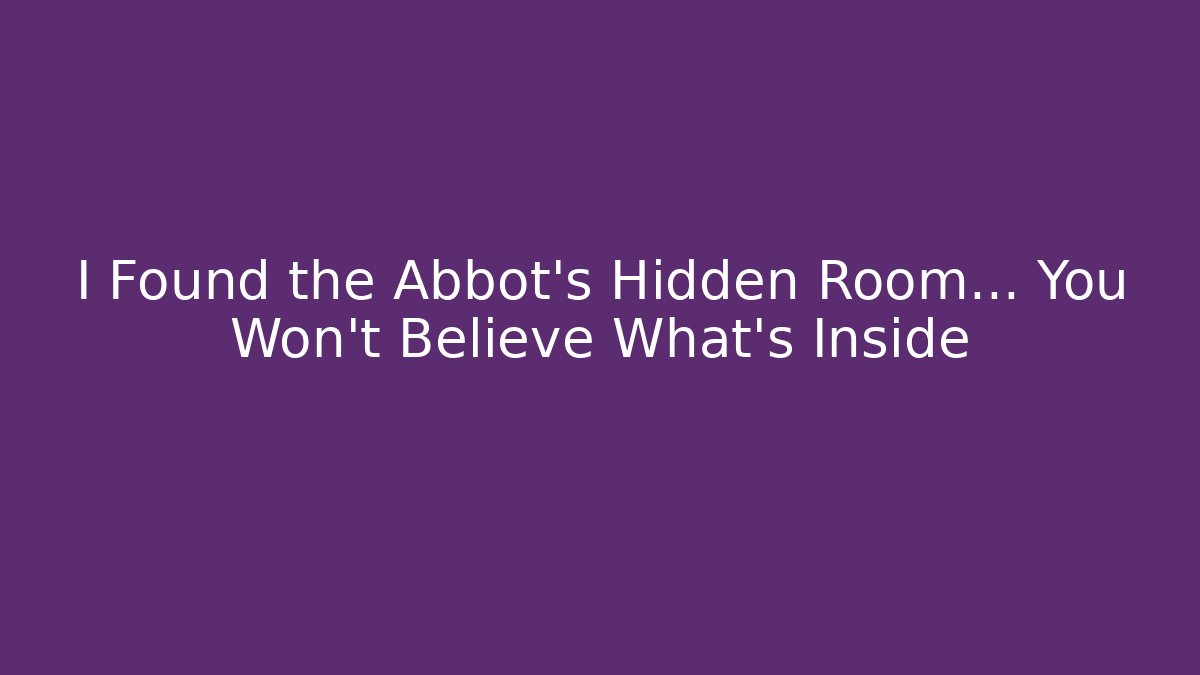I Found the Abbot's Hidden Room... You Won't Believe What's Inside