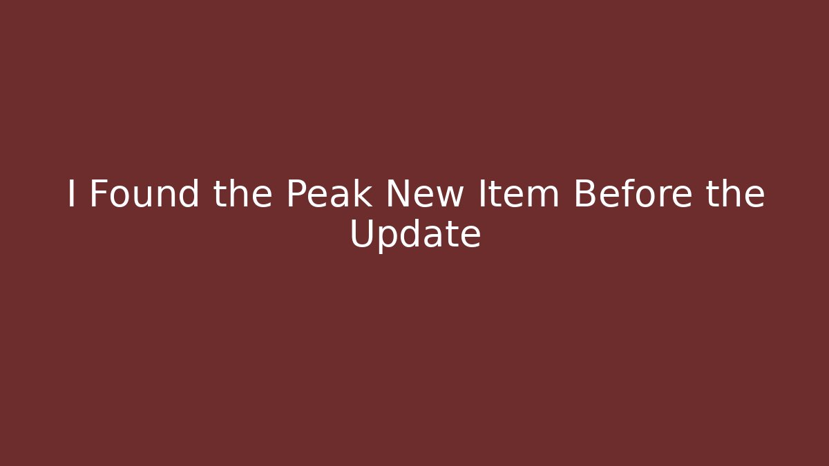 I Found the Peak New Item Before the Update