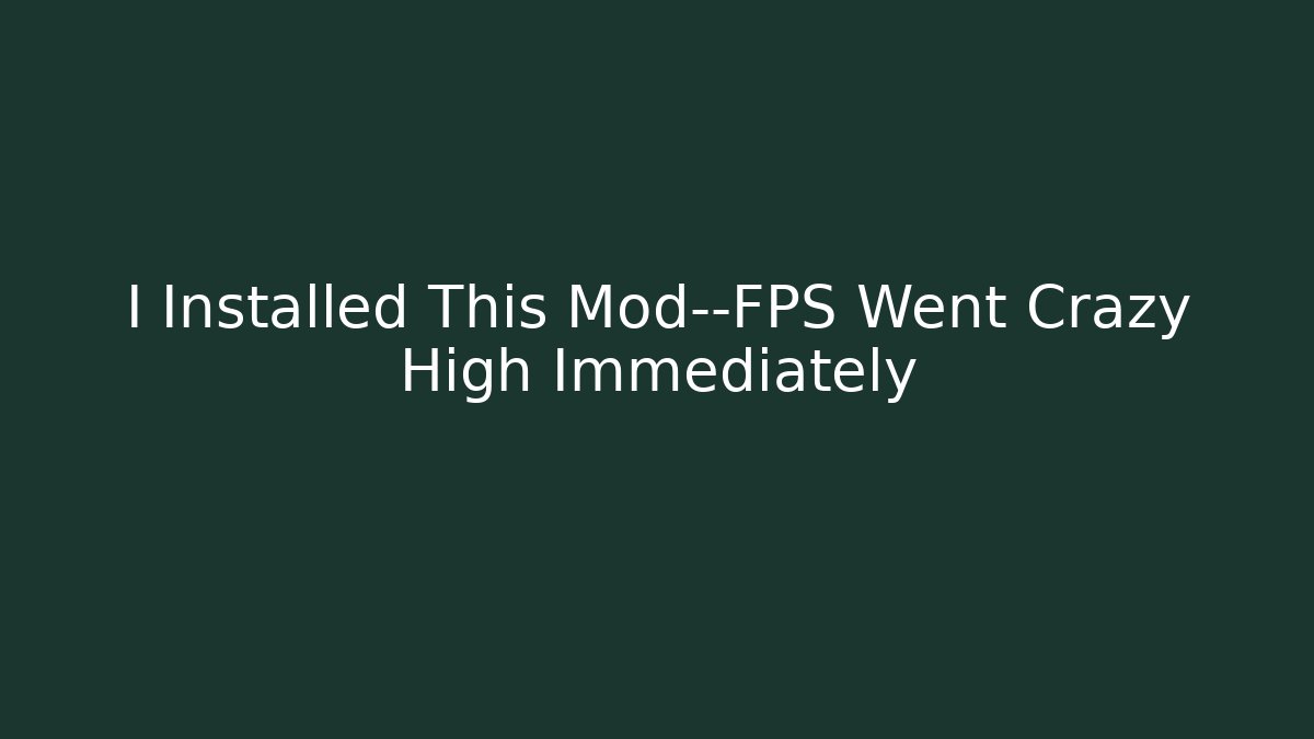 I Installed This Mod—FPS Went Crazy High Immediately