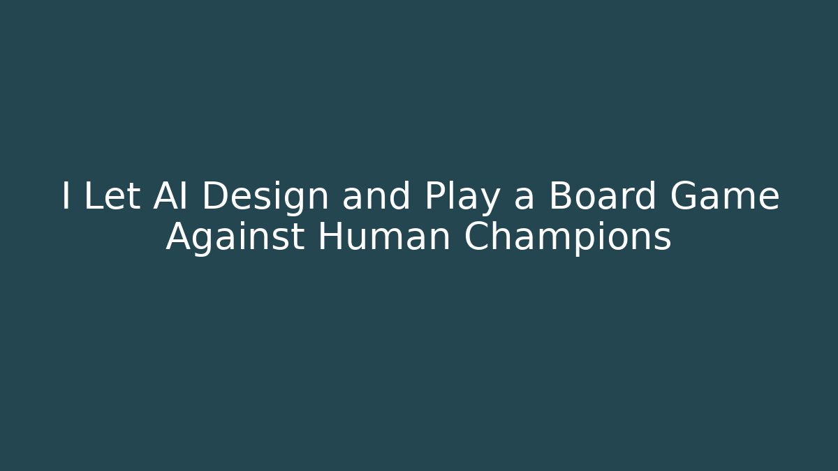I Let AI Design and Play a Board Game Against Human Champions