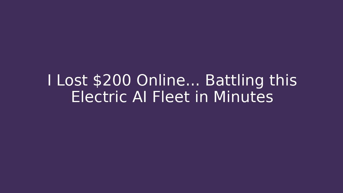 I Lost $200 Online... Battling this Electric AI Fleet in Minutes