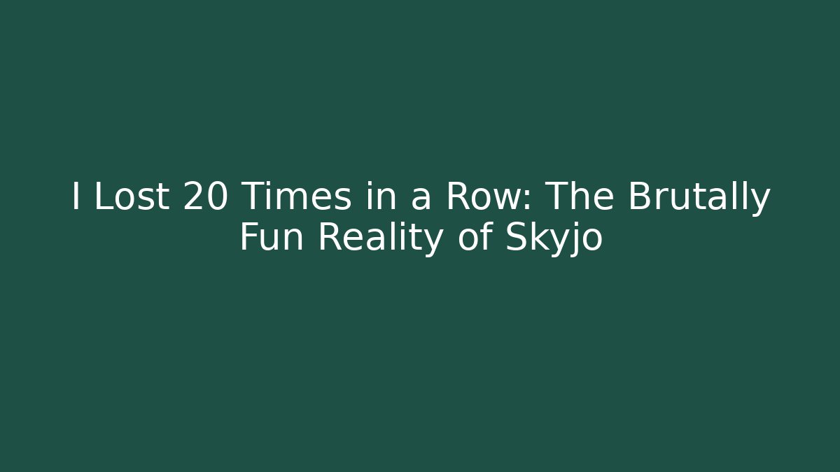 I Lost 20 Times in a Row: The Brutally Fun Reality of Skyjo