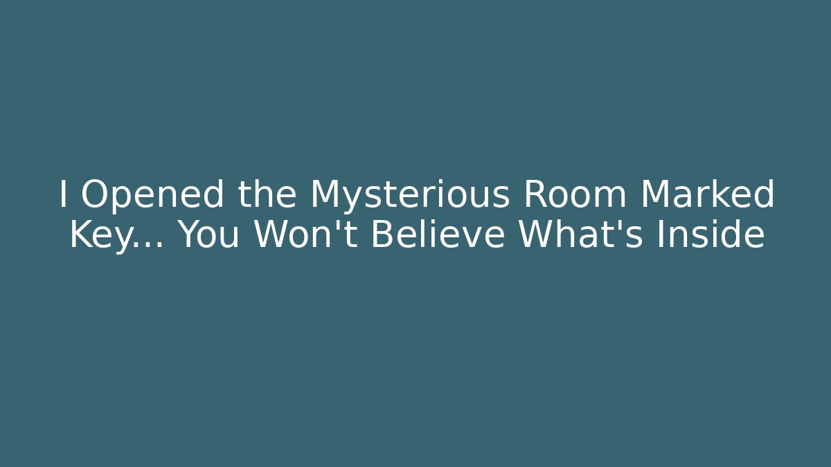 I Opened the Mysterious Room Marked Key... You Won't Believe What's Inside