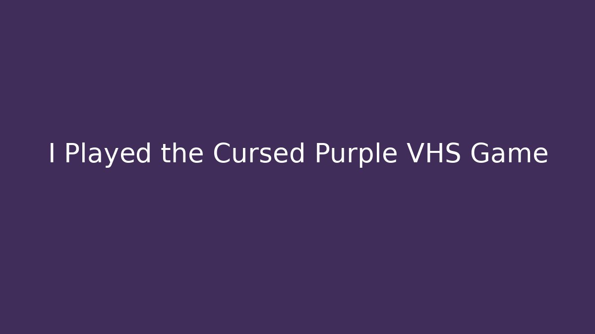 I Played the Cursed Purple VHS Game - The Family Holidays