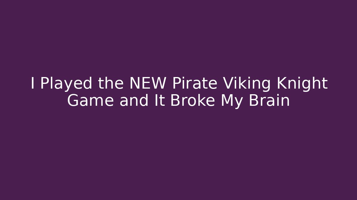 I Played the NEW Pirate Viking Knight Game and It Broke My Brain