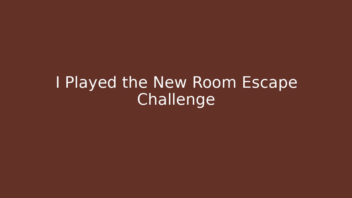 I Played the New Room Escape Challenge