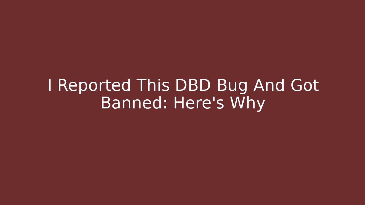 I Reported This DBD Bug And Got Banned: Here's Why