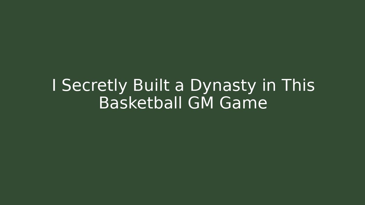 I Secretly Built a Dynasty in This Basketball GM Game