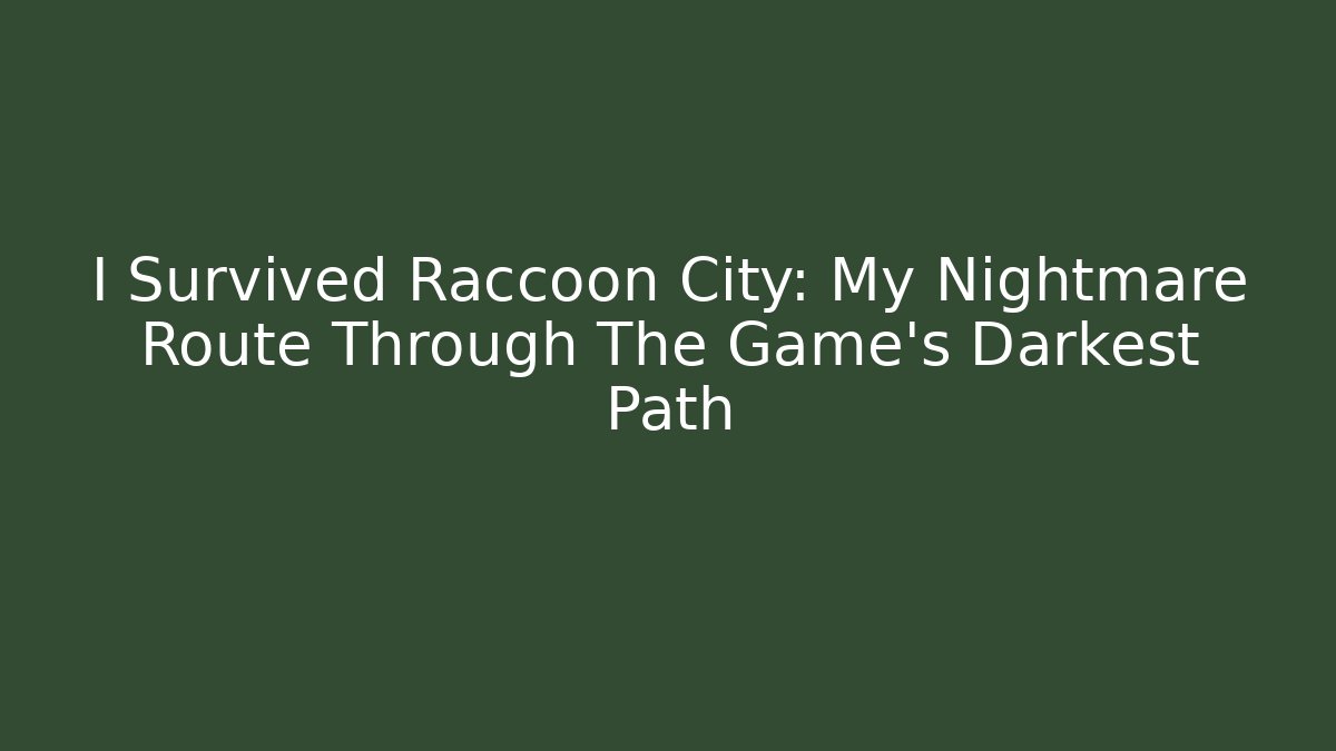 I Survived Raccoon City: My Nightmare Route Through The Game’s Darkest Path
