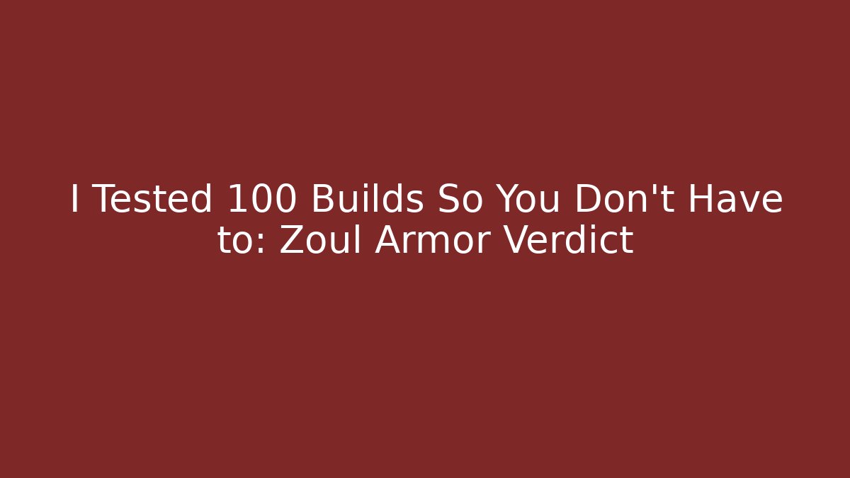 I Tested 100 Builds So You Don't Have to: Zoul Armor Verdict