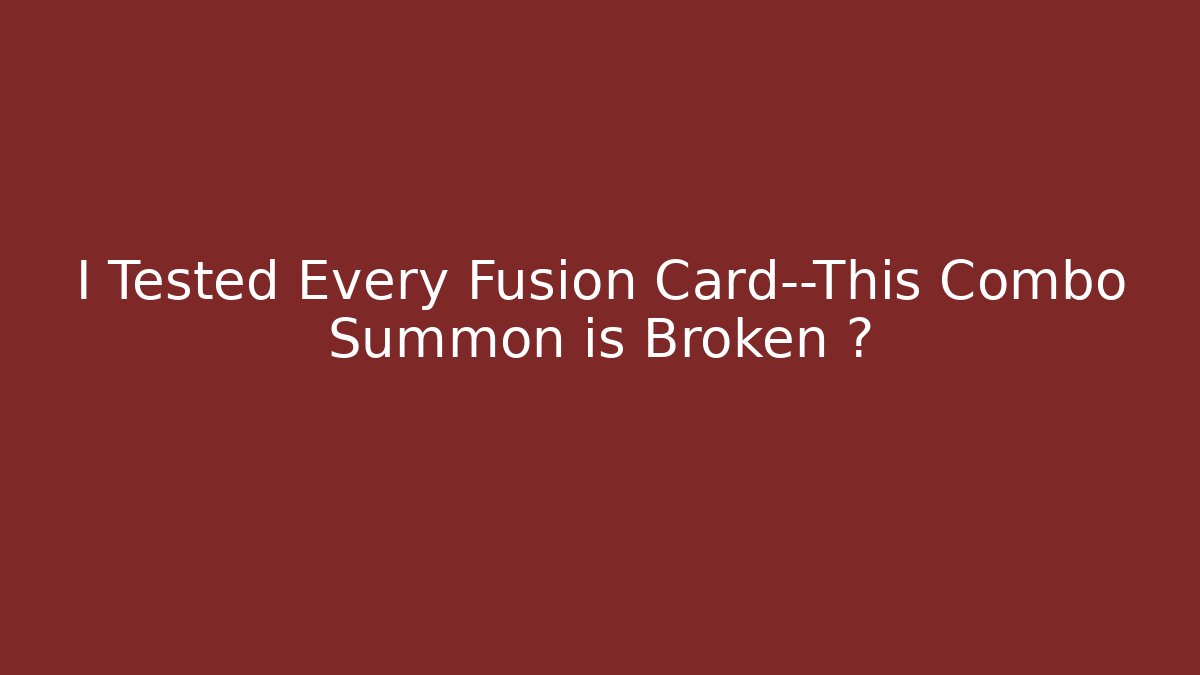 I Tested Every Fusion Card—This Combo Summon is Broken 🚀