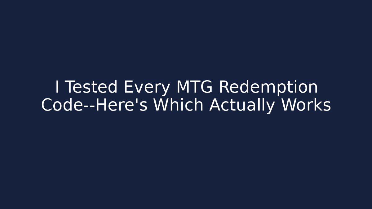 I Tested Every MTG Redemption Code—Here’s Which Actually Works