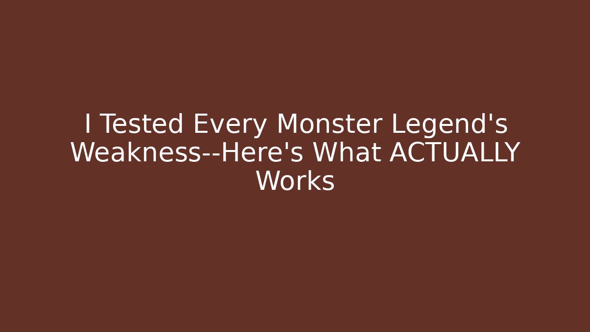 I Tested Every Monster Legend's Weakness—Here's What ACTUALLY Works
