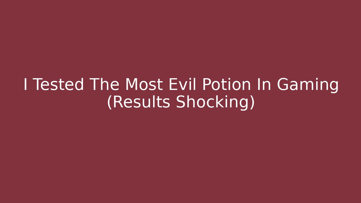 I Tested The Most Evil Potion In Gaming (Results Shocking) - The Family Holidays