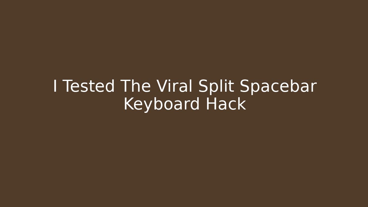 I Tested The Viral Split Spacebar Keyboard Hack
