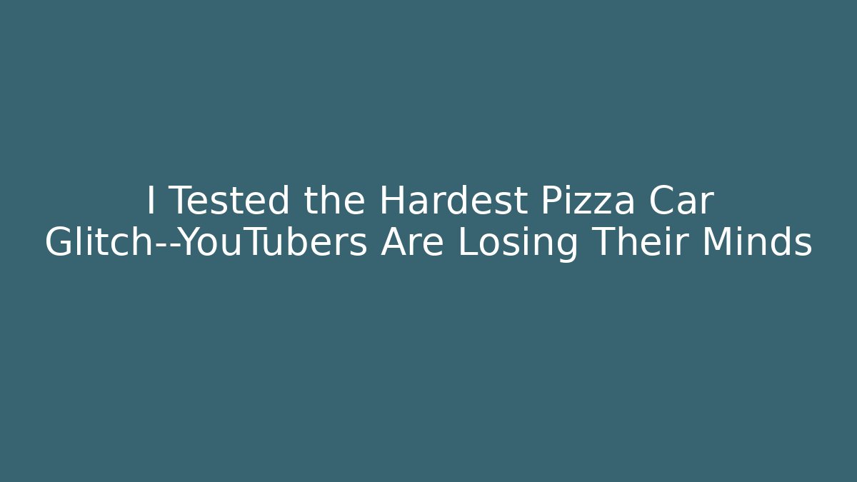 I Tested the Hardest Pizza Car Glitch—YouTubers Are Losing Their Minds - The Family Holidays