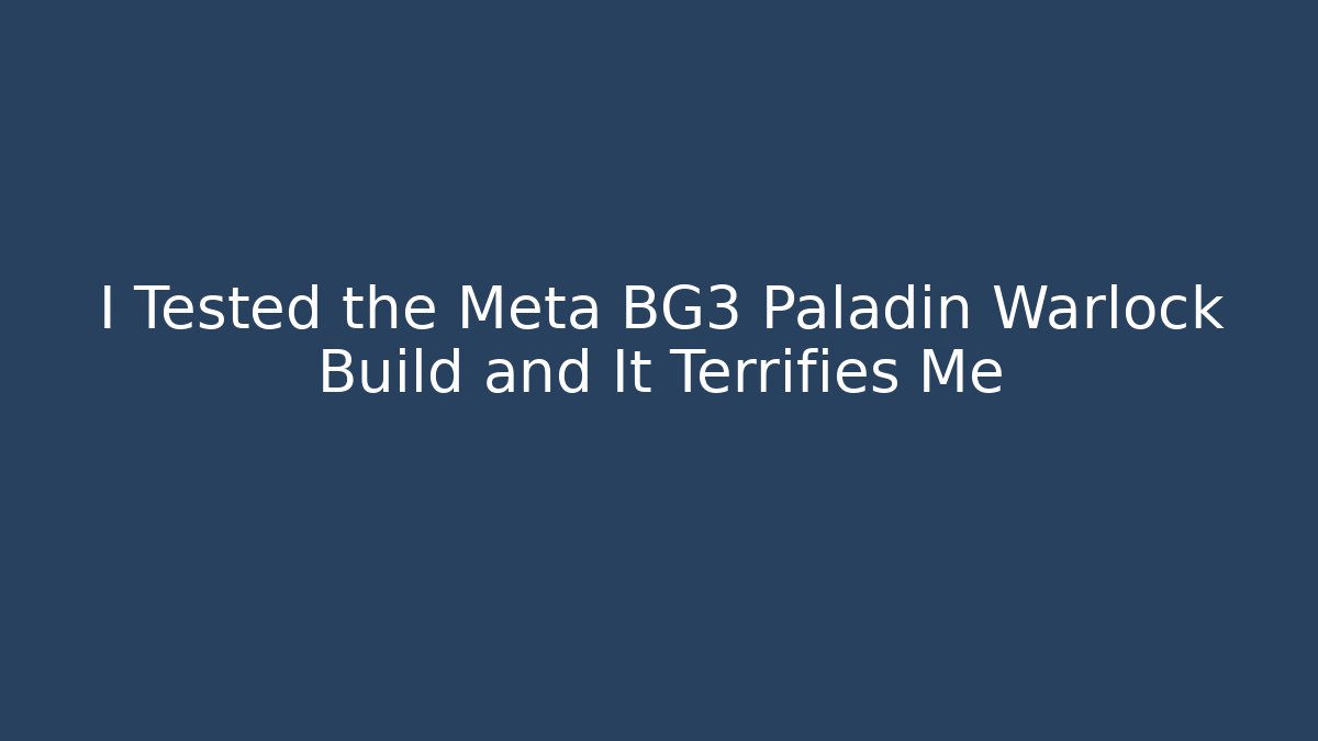 I Tested the Meta BG3 Paladin Warlock Build and It Terrifies Me - The Family Holidays