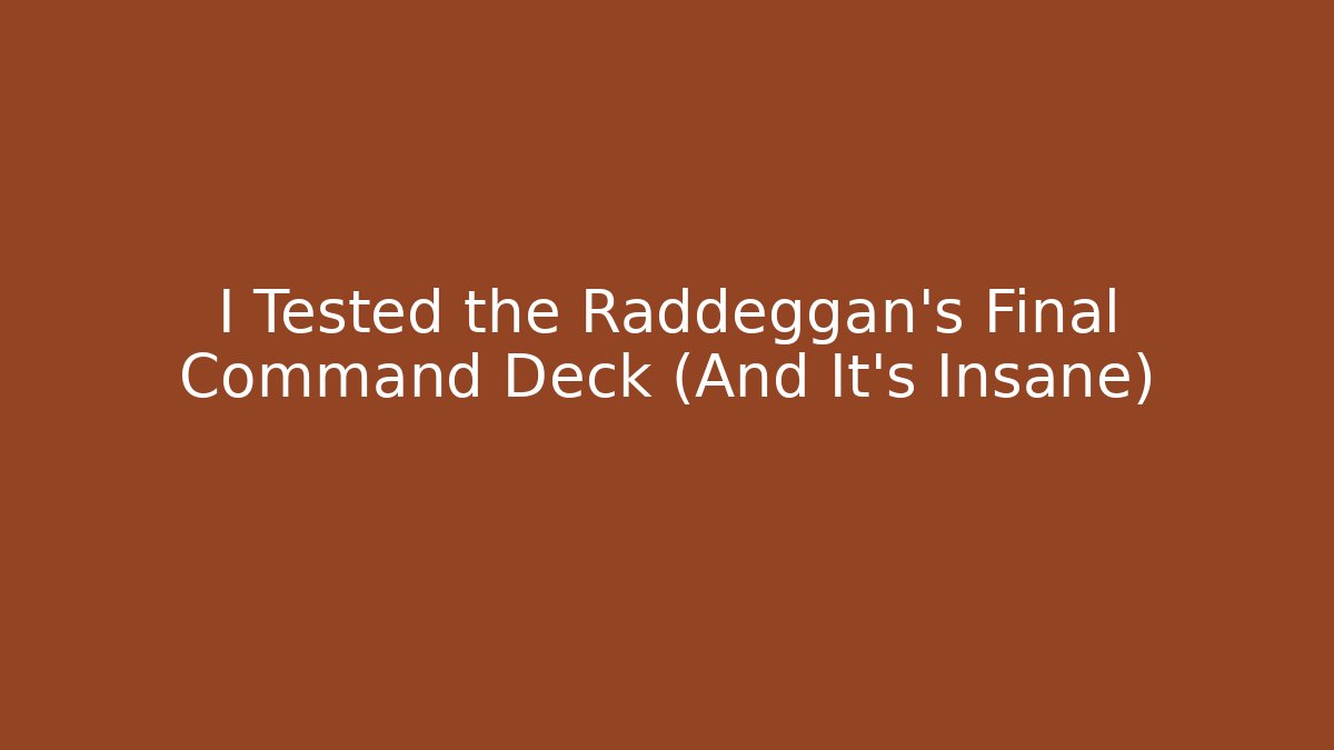 I Tested the Raddeggan's Final Command Deck (And It's Insane)
