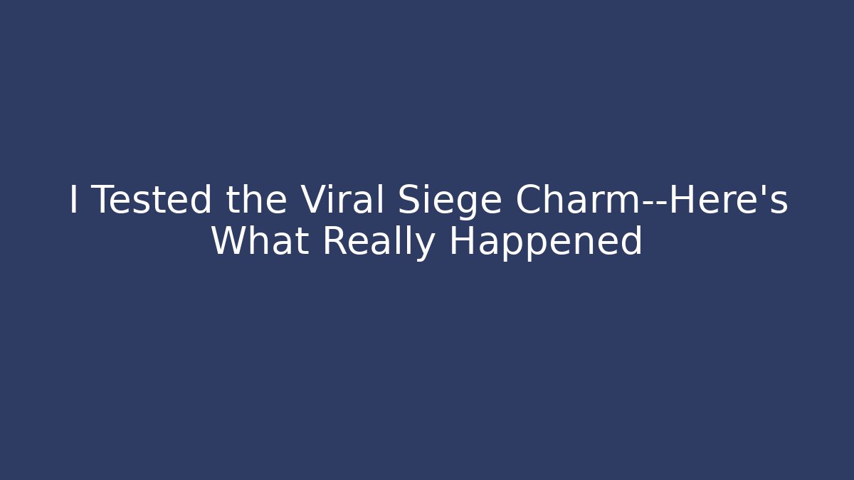 I Tested the Viral Siege Charm—Here's What Really Happened